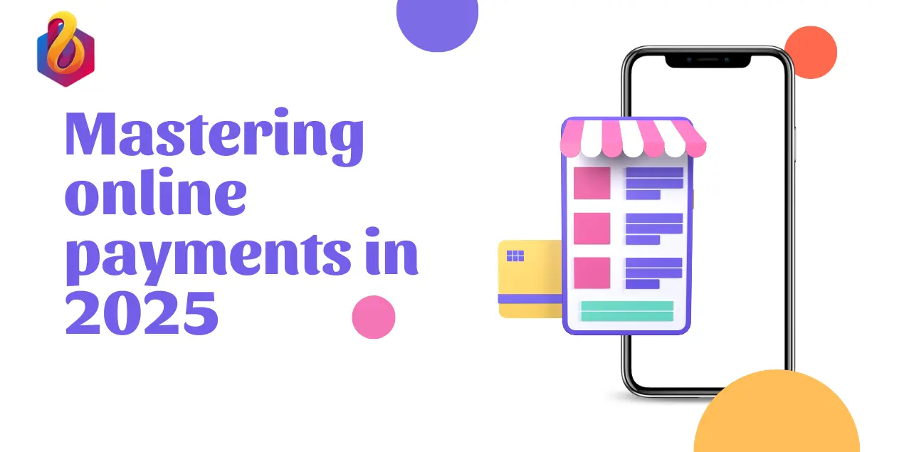 Mastering online payments in 2025: your guide to the best e-commerce gateways